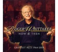 Now And Then: 1964-2004 - Roger Whittaker Compact Disc