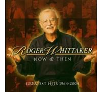 ROGER WHITTAKER "NOW & THEN 1964-2004" CD NEW