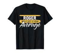 Roger Worlds Best at Being Average T-Shirt Name Roger T-Shirt