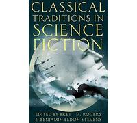 Brett M. Rogers Classical Traditions in Science Fiction (Paperback)