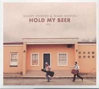 Rogers, Randy / Bowen, Wade - Hold My Beer: Vol. 1