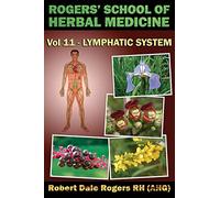 Rogers' School of Herbal Medicine Volume Eleven: Lymphatic System: Volume 11