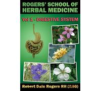 Rogers' School of Herbal Medicine Volume One: Digestive System: Volume 1