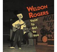 Rogers, Weldon - Tryin' To Get To You