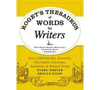 Roget's Thesaurus of Words for Writers: Over 2,300 Emotive, Evocative, Descriptive Synonyms, Antonyms, and Related Terms Every Writer Should Know