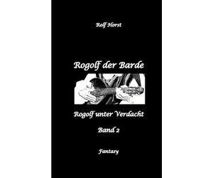Rogolf der Barde, Live Rollenspiel, Dämonen, Hexen, Schutzamulette, Magier, Polizei, Harz, Höhlen, Brocken, Walpurgisnacht, Rituale, Speere, Armbrust: Rogolf unter Verdacht