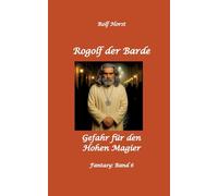 Rogolf der Barde: Lost Places, Dunkle Macht, Magier, Rituale, Silberdolch, goldene Klinge, Armbrust, Pfeil und Bogen, Schwert, Kutte, Kapuzenmantel, ... Verrat: Gefahr für den Hohen Magier