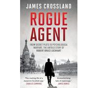 Rogue Agent: From Secret Plots to Psychological Warface, The Untold Story of Robert Bruce Lockhart