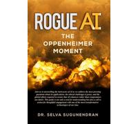 Rogue AI: The Oppenheimer Moment