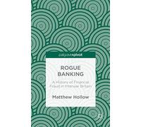 Rogue Banking: A History of Financial Fraud in Interwar Britain