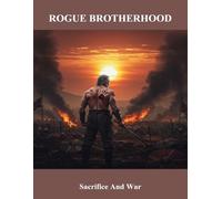 Rogue Brotherhood: Sacrifice And War