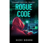 Rogue Code: A Cyber-Crime Trilogy