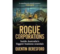 Rogue Corporations: Inside Australia's Biggest Business Scandals