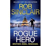 Rogue Hero: The explosive, action-packed thriller from MILLION COPY BESTSELLER Rob Sinclair