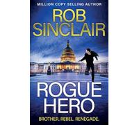 Rogue Hero: The explosive, action-packed thriller from MILLION COPY BESTSELLER Rob Sinclair