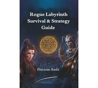 Rogue Labyrinth Survival & Strategy Guide: Unleash the Endless Maze, Rivals, and Secrets of Narenga