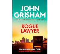 Rogue Lawyer: The suspenseful crime thriller from the number 1 Sunday Times bestselling author