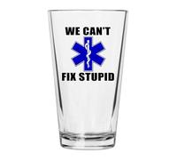 Rogue River Tactical EMT We Can't Fix Stupid Beer Glass Drinking Cup Pint 16oz Pub Gift For EMS Paramedic Funny Sarcastic Joke