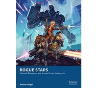 Osprey Games Rogue Stars: Skirmish Wargaming In A Science Fiction Underworld