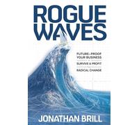 Rogue Waves: Future-Proof Your Business to Survive and Profit from Radical Change (BUSINESS BOOKS)