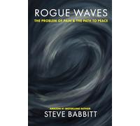 Rogue Waves: The Problem of Pain & the Path to Peace