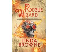 Rogue Wizard: A Garrison Creek Prequel Novella (The Garrison Cr hronicles)