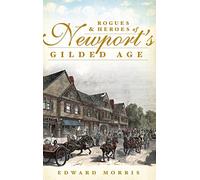 Rogues & Heroes of Newport's Gilded Age