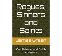 Rogues, Sinners and Saints: Our Afrikaner and Dutch Ancestors