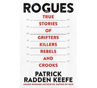 Rogues: True Stories of Grifters, Killers, Rebels and Crooks