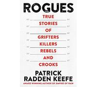 Rogues: True Stories of Grifters, Killers, Rebels and Crooks