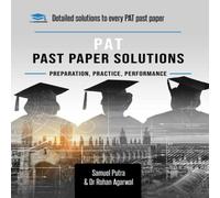 Rohan Agarwal PAT Past Paper Worked Solutions: Detailed Step-By-Step Rohan Agarwal Multicolor