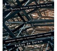 Richard Drakeford : Rohan De Saram: 20th Century British Works for Solo Cello