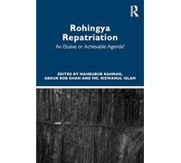 Rohingya Repatriation: An Elusive or Achievable Agenda?