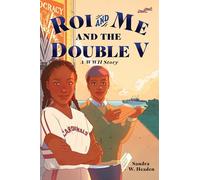 Roi and Me and the Double V: A WWII Story