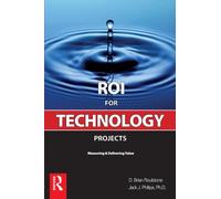Roi For Technology Projects: Measuring and Delivering Value