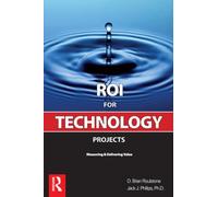 Roi For Technology Projects: Measuring and Delivering Value