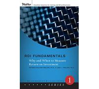ROI Fundamentals: Why and When to Measure Return on Investment (Measurement and Evaluation Series)