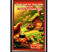 Rojas and Her Three Little Chicks A Funny Farmyard Tales.: by Maritza Pabon & Thomas Dowd