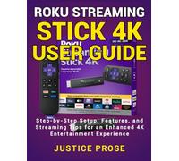 Roku Streaming Stick 4K User Guide: Step-by-Step Setup, Features, and Streaming Tips for an Enhanced 4K Entertainment Experience
