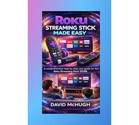Roku Streaming Stick Made Easy: A comprehensive step-by-step user guide for the Roku Streaming Stick 2026