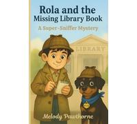 Rola and the Lost Library Book: A Super-Sniffer Mystery: Illustrated Beginner Chapter Book about fun, Friendship, Courage, Respect and Perseverance - ... Fun Mysteries & Adventures For Ages 6-9)