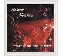 Roland Alvarez - Notes From My Wounds