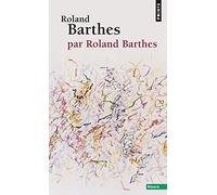 Roland Barthes par Roland Barthes (Points essais)