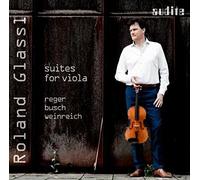 Roland Glassl : Reger/Busch/Weinreich: Suites for Viola CD (2016) NEW