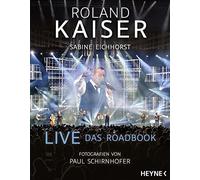 Roland Kaiser Sabine Eichhorst Paul Schirnhofer Live - Das Roadbook (Hardback)