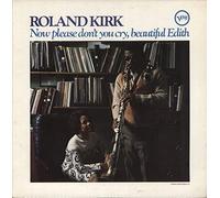 ROLAND KIRK - now please don't you cry, beautiful edith LP