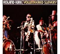 Roland Kirk - Volunteered Slavery