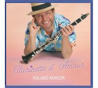 Roland Kohler - Clarinette d'Amour