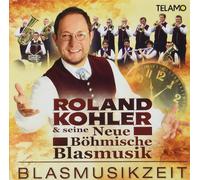 ROLAND KOHLER & SEINE NEWE BÖHMISCHE BLASMUSIK - BLASMUSIKZEIT CD NEW