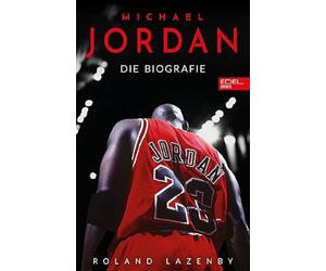 Roland Lazenby Michael Jordan. Die Biografie: Die Geschichte des größ (Hardback)
